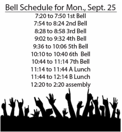 ROCK OUT. Bell schedules will change on Mon., Sept. 25 to accommodate for the High School Nation assembly.  Students will have 30 minutes in each bell before heading to lunch.  At the assembly, students will receive free drinks from Sparkling Ice, a sponsor of HS Nation.